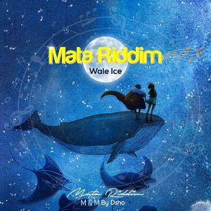 MUSIC: Wale Ice – Mata Riddim