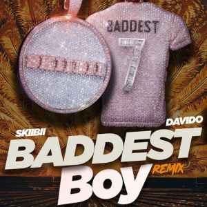 Skiibii ft. Davido – Baddest Boy (Remix)