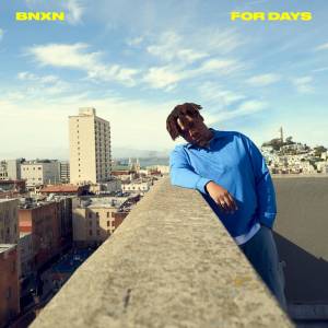 BNXN – For Days