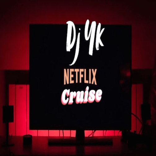 DJ-YK-Netflix-Cruise