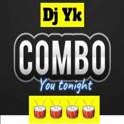 DJ YK – Combo You Tonight