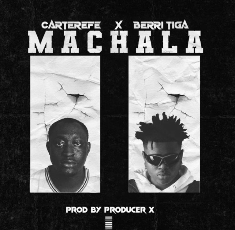 Carter Efe & Berri Tiga – Machala