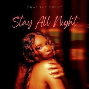 Orae The Great - Stay All Night