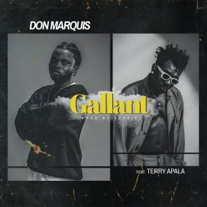 MUSIC: Don Marquis ft. Terry Apala - Gallant