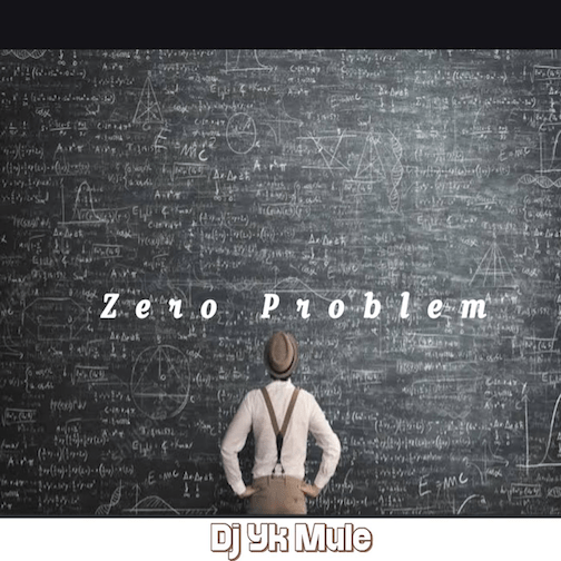 DJ YK Mule – Zero Problem