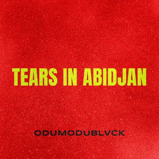 Odumodublvck – Tears in Abidjan