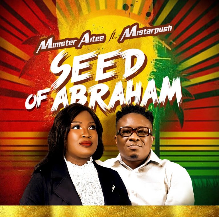 Minister Aitee - Seed Of Abraham Ft. Mistarpush